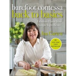 Barefoot Contessa Back to Basics: Fabulous Flavor from Simple Ingredients: A Coo